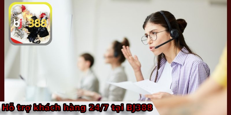 Hỗ trợ khách hàng tại BJ388 chuyên nghiệp