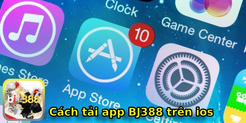 Chi tiết cách tải app BJ388 đá gà trên ios