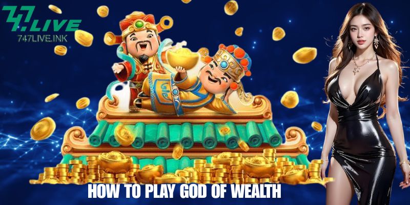 How to Play God of Wealth
