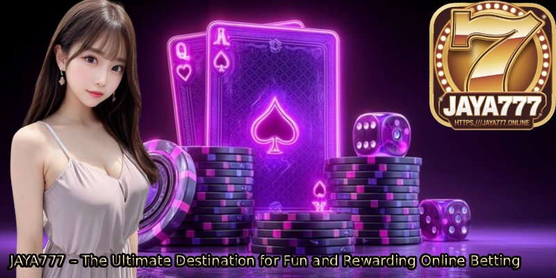 JAYA777-–-The-Ultimate-Destination-for-Fun-and-Rewarding-Online-Betting