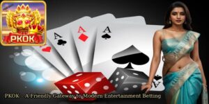 PKOK-–-A-Friendly-Gateway-to-Modern-Entertainment-Betting.